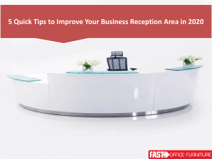 5 Quick Tips to Improve Your Business Reception Area in 2020