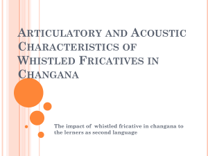 Articulatory and Acoustic Characteristics of Whistled Fricatives in