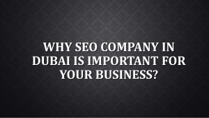 Why SEO Company in Dubai is Important for Your Business