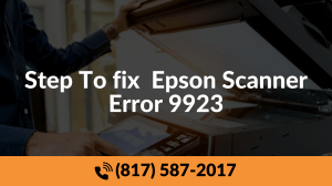 Step To fix  (817) 587-2017 Epson Scanner Error 9923