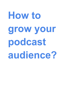 How to grow your podcast audience