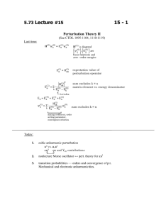 5.73 Lecture #15 15 - 1 Perturbation Theory II (See CTDL 1095