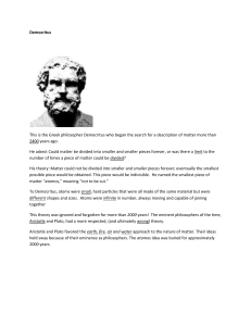 Democritus This is the Greek philosopher Democritus who began