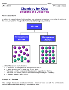 Solutions and Dissolving What is a solution?