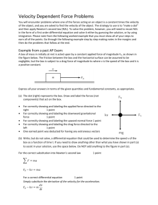 Velocity Dependent Force Problems