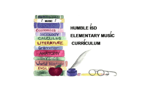 HUMBLE ISD ELEMENTARY MUSIC CURRICULUM OVERVIEW