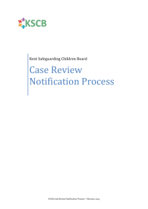 Case Review Notification Process - Kent Safeguarding Children Board