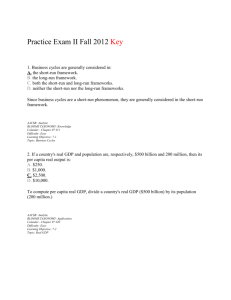Practice Exam II Fall 2012 Key 1. Business cycles are generally