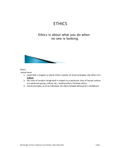 Ethics: –plural noun (used with a singular or plural verb) a system of