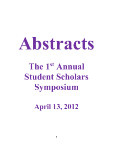 Abstracts The 1 st Annual Student Scholars Symposium April 13, 2012