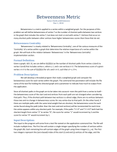 Betweenness is a metric applied to a vertex within a weighted graph