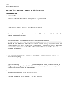 Name Bio H – Basic Chemistry Energy and Water: use chapter 2 to