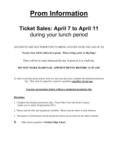 Prom Information Ticket Sales: April 7 to April 11 during your lunch