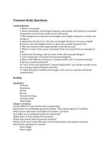 Tsunami Study Questions Lecture Review 1. What is a tsunami? 2