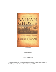 Acclaim for robert d. kaplan`s BALKAN GHOSTS "Kaplan is a striking