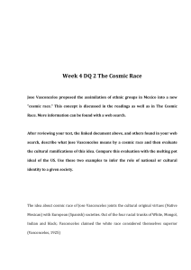 Week 4 DQ 2 The Cosmic Race Jose Vasconcelos proposed the