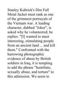 Stanley Kubrick`s film Full Metal Jacket must rank as one of the