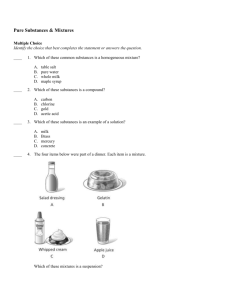 Pure Substances & Mixtures Multiple Choice Identify the choice that