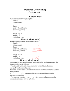 Operator Overloading C++ notes 4 General View •Consider the