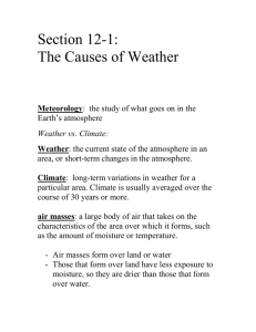 Meteorology: the study of what goes on in the Earth`s atmosphere