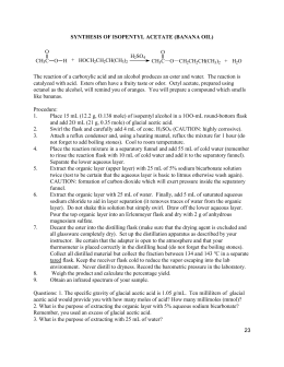 a lab experiment to yield isomyl acetate from the reaction of acetic acid and isomyl alcohol Acetic acid bp = 118ºc product ester alcohol to ester 22 ester candidates lab report: this week, we’ll skip the usual procedure writeup instead, report or attach: 1 mass yield of collection b 2 boiling range of ester 3 h-nmr spectra of starting alcohol isopentyl acetate, 132-147º. a lab experiment to yield isomyl acetate from the reaction of acetic acid and isomyl alcohol Acetic acid bp = 118ºc product ester alcohol to ester 22 ester candidates lab report: this week, we’ll skip the usual procedure writeup instead, report or attach: 1 mass yield of collection b 2 boiling range of ester 3 h-nmr spectra of starting alcohol isopentyl acetate, 132-147º.