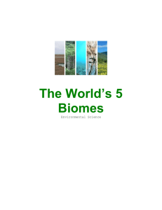 The World`s 5 Biomes Environmental Science Jesi Lee Mrs. Leggio