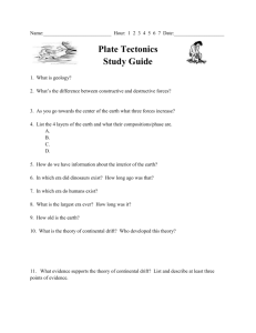 Name: Hour: 1 2 3 4 5 6 7 Date: Plate Tectonics Study Guide 1. What