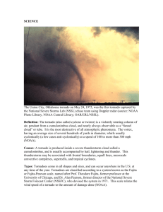 Definition: Tornado (also called cyclone, twister) is a violently