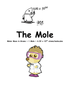 The Mole Molar Mass in Grams = 1 Mole = 6.02 x 1023 atoms