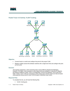 Packet Tracer 4.0 Activity: VLAN Trunking Objective Connect hosts