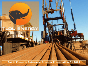 Gas to Power in Botswana: Investor Presentation Q1 2016