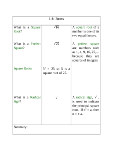 1-8: Roots What is a ​ Square Root​? What is a ​ Perfect Square