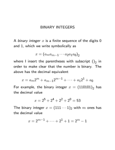BINARY INTEGERS A binary integer x is a finite sequence of the