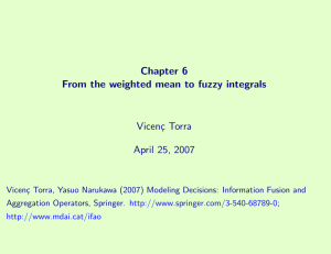 Chapter 6 From the weighted mean to fuzzy integrals Vicenç Torra