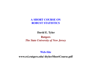 A SHORT COURSE ON ROBUST STATISTICS David E. Tyler
