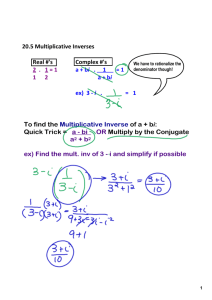 20.5 Multiplicative Inverses Real #`s Complex #`s 2 . 1 = 1 a + bi . 1