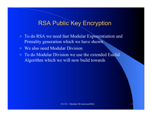 To do RSA we need fast Modular Exponentiation and Primality