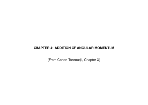 CHAPTER 4: ADDITION OF ANGULAR MOMENTUM (From Cohen