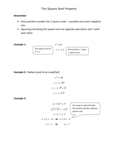 The Square Root Property Remember: • Every positive number has