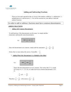 In order to add or subtract, fractions must have common denominators.