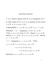 Quotient spaces V is a vector space and W is a subspace of V . A left