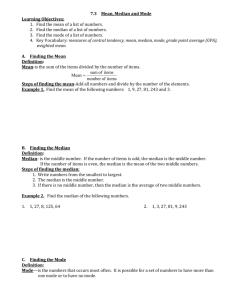 7.3 Mean, Median and Mode Learning Objectives: . 1. Find the mean