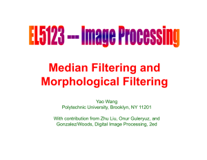 Median Filtering and Median Filtering and Morphological Filtering