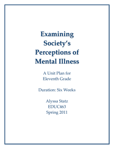 Examining Society`s Perceptions of Mental Illness A Unit Plan for