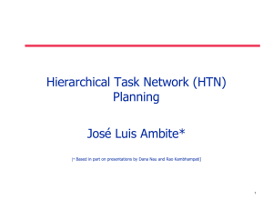 Hierarchical Task Network (HTN) Planning José Luis Ambite*