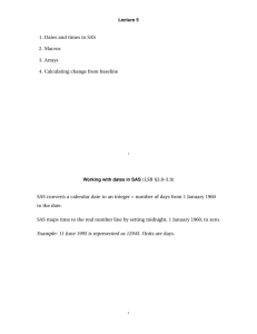 1. Dates and times in SAS 2. Macros 3. Arrays 4. Calculating change