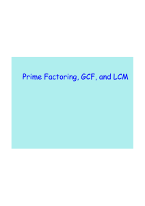Prime Factoring, GCF, and LCM