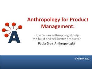 How can an anthropologist help me build and sell better products