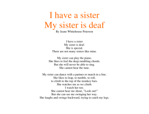 I have a sister My sister is deaf