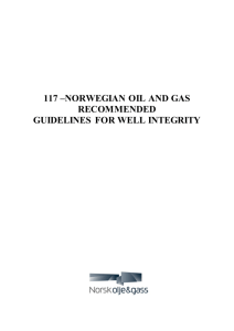 117 –norwegian oil and gas recommended guidelines for well integrity